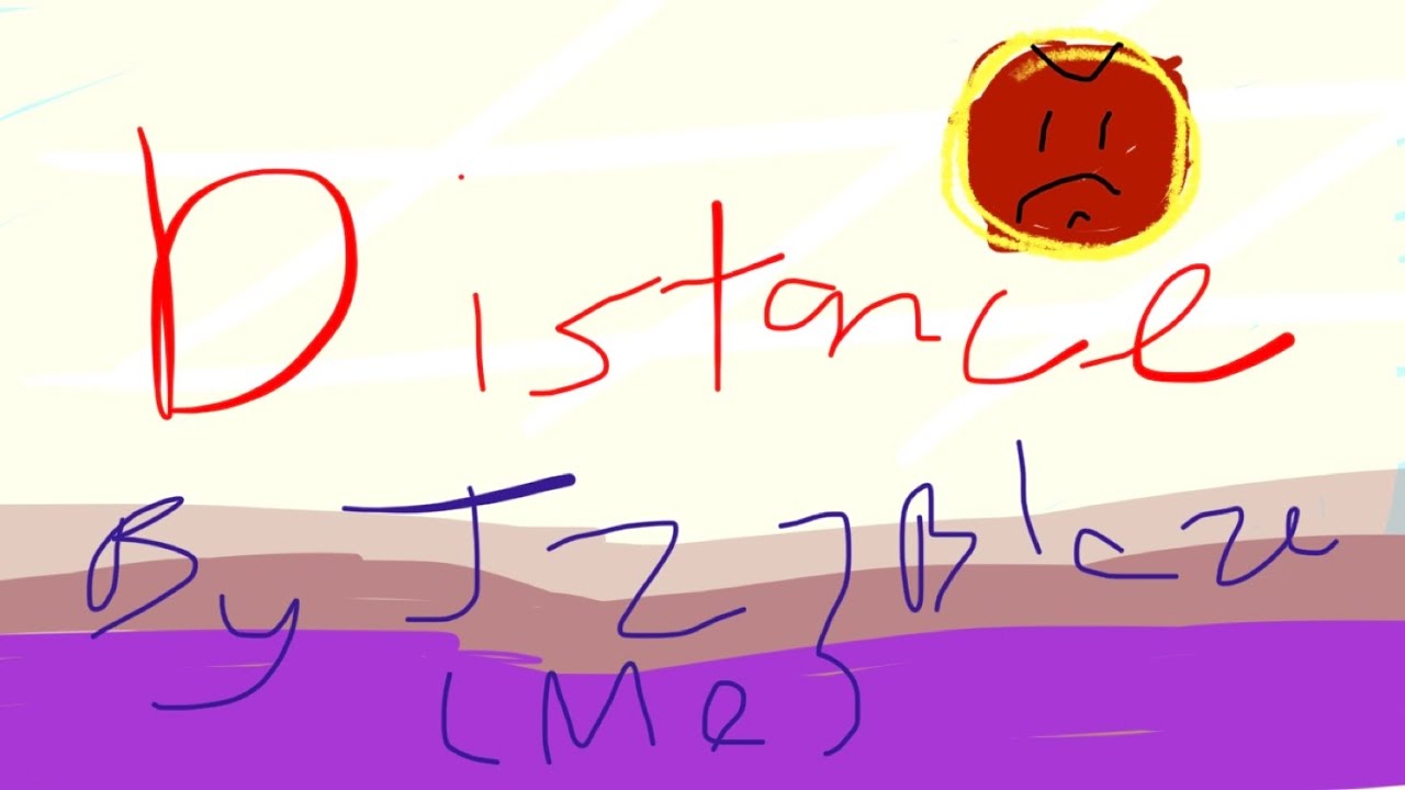 "Distance" By J27Blaze (Me)