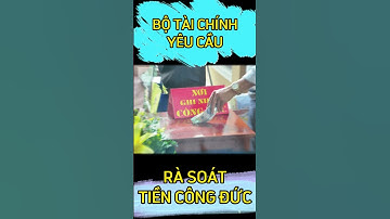 BỘ TÀI CHÍNH YÊU CẦU RÀ SOÁT TIỀN CÔNG ĐỨC NĂM 2023 #shorts