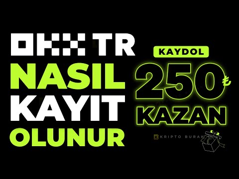 OKX TR Nasıl Kayıt Olunur (KYC2) | 250 TL KAZAN