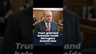 Trust, grief and betrayal: Inside the Legacy funeral case