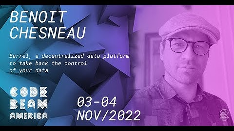 Barrel, a decentralized data platform to take back the control of your data | Benoit Chesneau