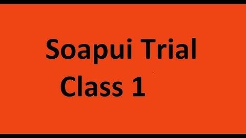 SOAPUI Trial Day 1 Part 2