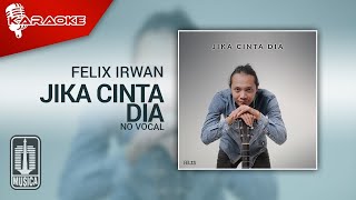 Felix Irwan - Jika Cinta Dia (Karaoke Video) | No Vocal