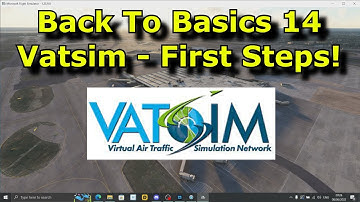 FS2020: Back To Basics With MSFS: Part 14 - Vatsim - Overview & First Steps!