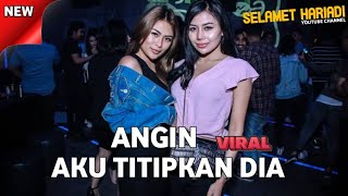 DJ MASHUP ANGIN AKU BUKAN JODOHNYA X TANPA KEKASIHKU X KENANGAN TERINDAH || FT. SELAMET HARIADI