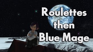 Chilling with Roulettes then Blue Mage Leveling and Spells | #ffxiv #live