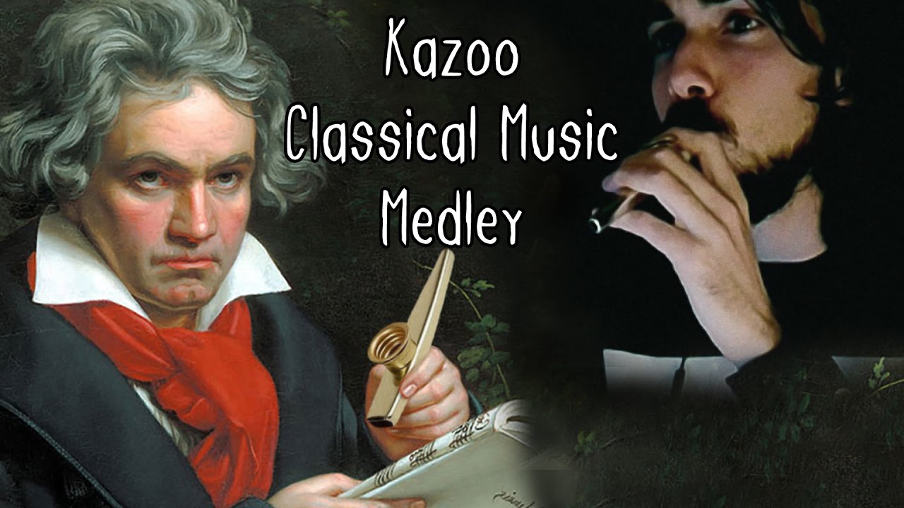 Kazoo Classical Music Medley YouTube