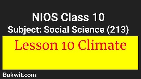 NIOS Class 10 Social Science (213) Subject: Lesson 10 Climate
