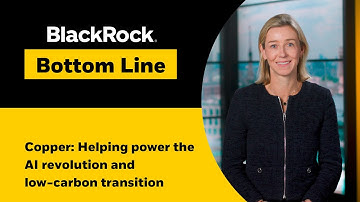 Copper: Helping power the AI revolution | BlackRock Bottom Line