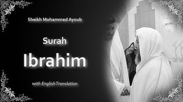 Ibrahim | سورة إبراهيم | Sheikh Mohammed Ayoub | English Translation | الشيخ محمد ايوب