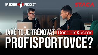 DOMINIK KODRAS - trénink sportovců a veřejnosti, kvalita trenérů v ČR, STACA I Dark Side Podcast