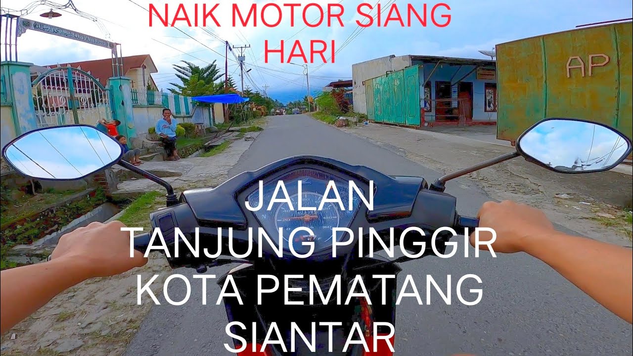 NAIK MOTOR SIANG HARI DI JALAN TANJUNG PINGGIR KOTA PEMATANG SIANTAR