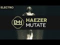 Capture de la vidéo [Electro] Haezer - Mutate