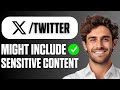 How To Fix This Account Might Include Sensitive Content On X / Twitter (Full Guide 2026)