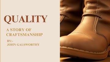 Quality class 7 English Chapter 5 Easy Explanation | Complete Summary and Analysis | John Galsworthy