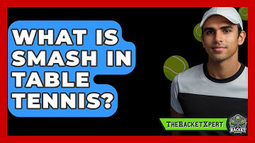 What Is Smash In Table Tennis? - The Racket Xpert