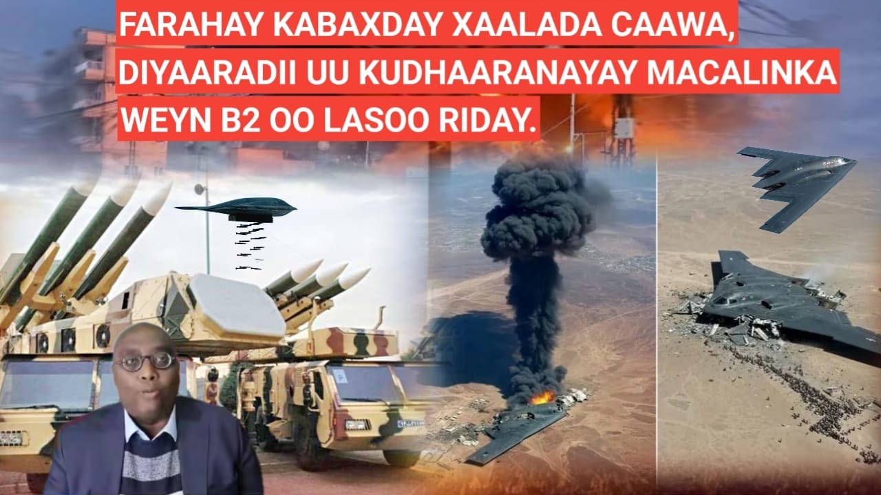 BARN.3AAD: FARAHAY KABAXDAY XAALADA, CAAWA DIYAARADII UU KUDHAARANAYAY MAREYKANKA  B2 OO LASOO RIDAY