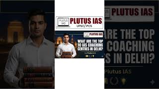 What are the top 10 IAS coaching centres in Delhi?