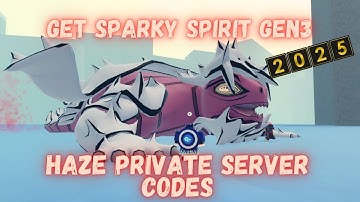 Haze Private Server Codes for Sparky Spirit Gen 3 ( 2025 ) | shindo life rellgames