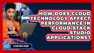 How Does Cloud Technology Affect Performance in Cloud Stack Studio Applications?