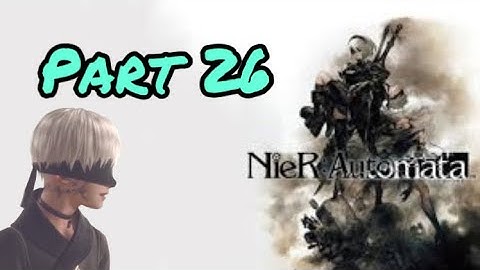 NieR Automata Walkthrough - Part 26