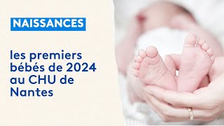 Les premiers bébés de l'année au CHU de Nantes