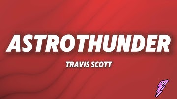 Travis Scott - ASTROTHUNDER (Lyrics)