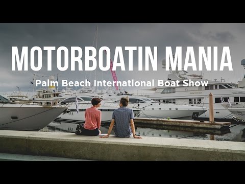 Motorboatin Mania - Our Take On The Palm Beach Boat Show