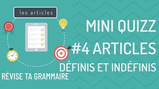 Quiz grammaire 4 : les articles définis (le, la, les) et indéfinis (un, une, des)