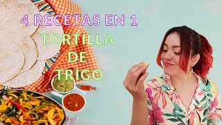 4 RECETAS en 1 TORTILLA de TRIGO ??