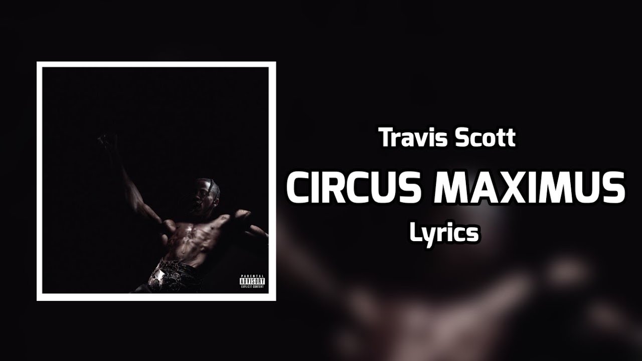 Travis Scott CIRCUS MAXIMUS (Lyrics) ft. Swae Lee, The Weeknd YouTube