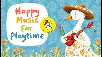 Happy Playtime Music for Babies, Toddlers & Kids | 1 Hour for Preschool, Classroom, Kindergartens