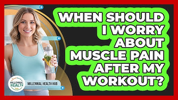 When Should I Worry About Muscle Pain After My Workout? - Millennial Health Hub