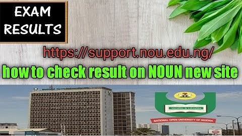 HOW TO CHECK RESULT ON NOUN NEW SITE,all the process to access the site