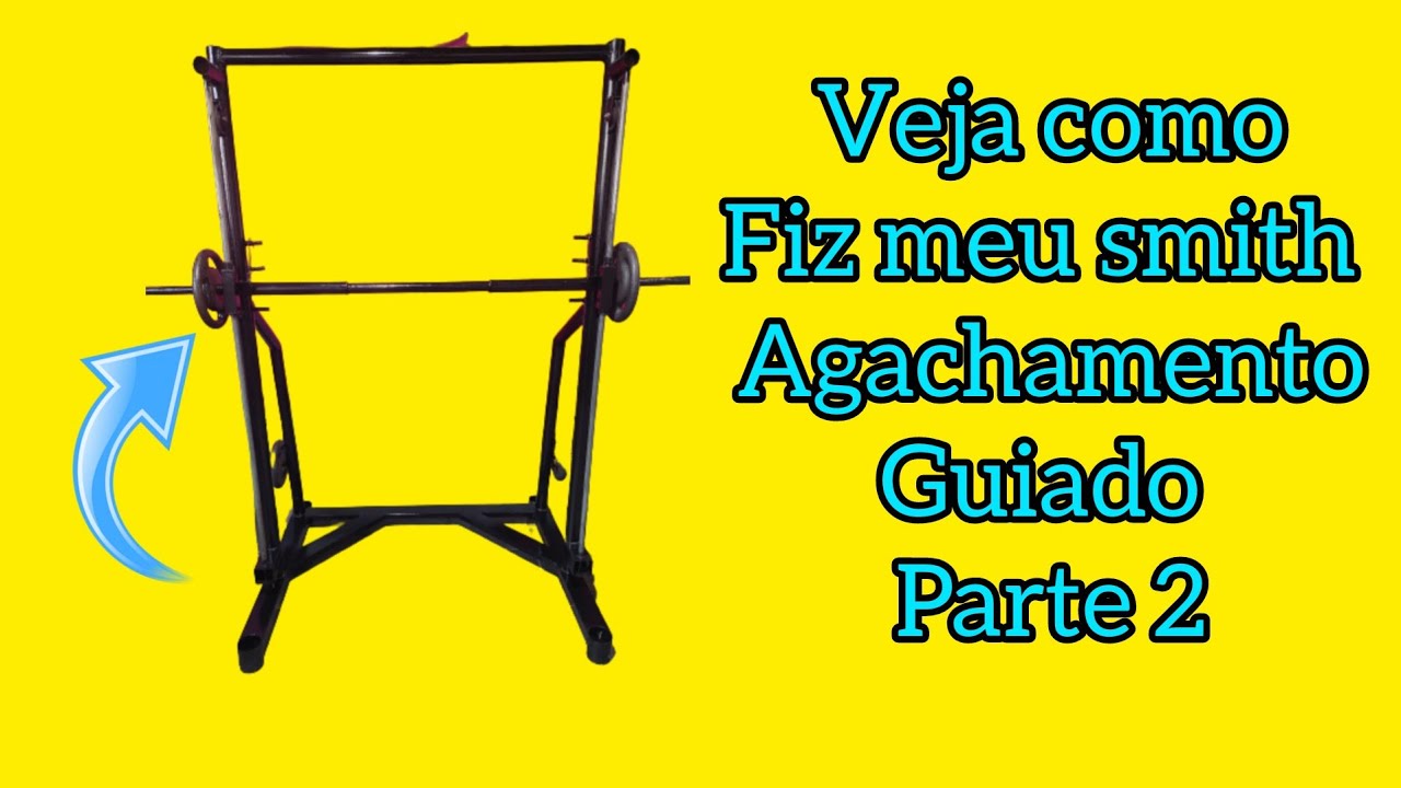 COMO CONSTRUIR UM APARELHO AGACHAMENTO GUIADO, OU MAIS CONHECIDO COMO SMITH PARTE 2