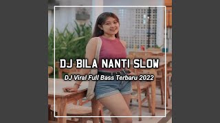 DJ Pergilah Engkau Bersamanya - Bila Nanti