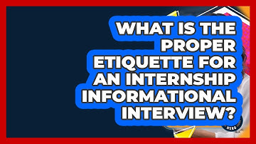 What Is The Proper Etiquette For An Internship Informational Interview? - Internship Hero
