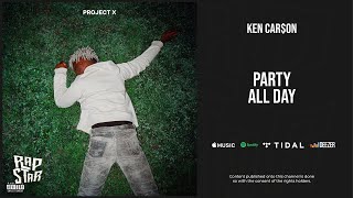 Ken Car$on - &#39;&#39;Party All Day&#39;&#39; (Project X)