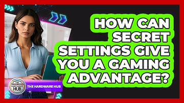 How Can Secret Settings Give You A Gaming Advantage? - The Hardware Hub