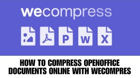 HOW TO COMPRESS OPENOFFICE DOCUMENTS ONLINE WITH WECOMPRESS