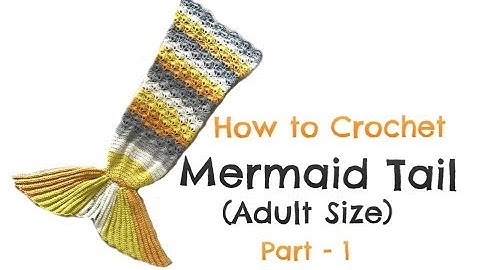 How to Crochet Mermaid Tail (Adult size) - Part 1