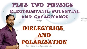 PLUS TWO PHYSICS | CHAPTER 2 | ELECTROSTATIC POTENTIAL AND CAPACITANCE |DIELECTRICS AND POLARISATION