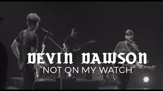 Devin Dawson - Not On My Watch (Behind the Song)