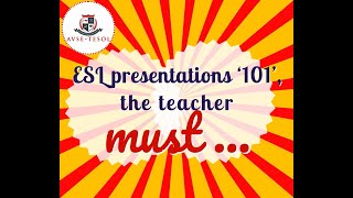 ESL Presentations '101' - what the teacher must do