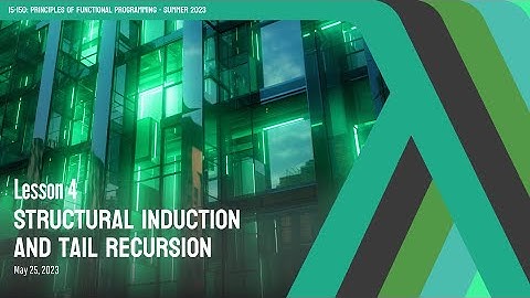 4. Structural Induction and Tail Recursion | CMU Principles of Functional Programming M23