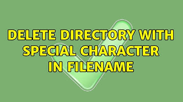 delete directory with special character in filename (3 Solutions!!)