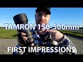 Tamron 150-500mm F5-6.7 - First Impressions