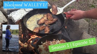 S1 | E12 Blackened Walleye {Catch, Clean & Cook}