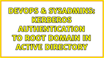 DevOps & SysAdmins: Kerberos authentication to root domain in Active Directory