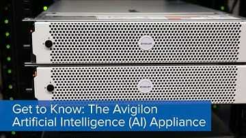 Get to Know | Avigilon AI Appliance